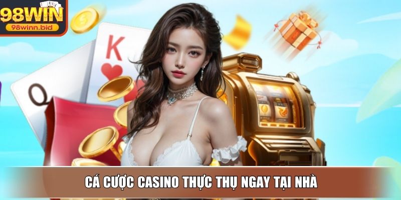 Cá cược casino thực thụ ngay tại nhà