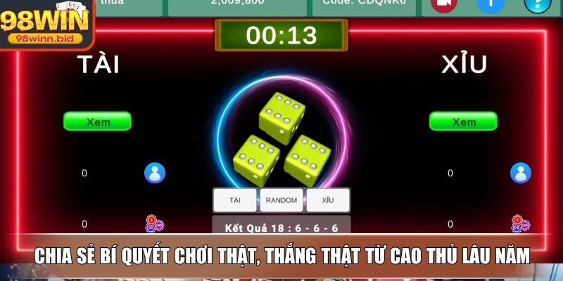 Chia sẻ bí quyết chơi thật, thắng thật từ cao thủ lâu năm