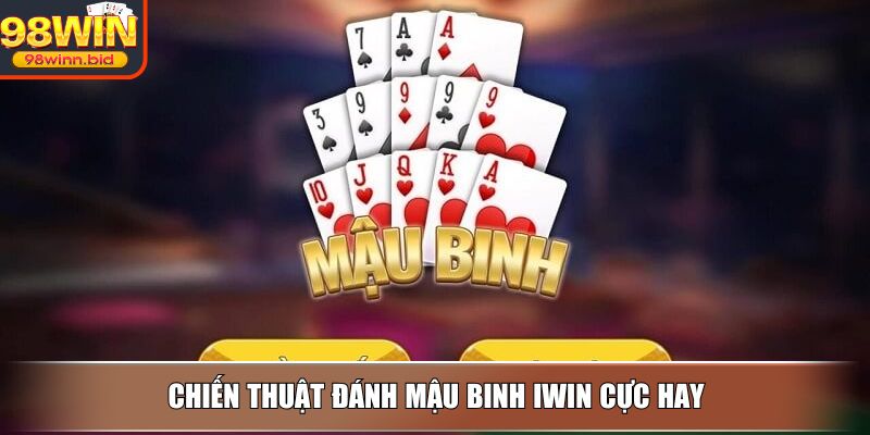 Chiến thuật đánh mậu binh Iwin cực hay