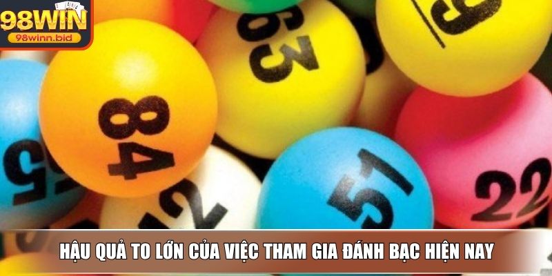 Hậu quả to lớn của việc tham gia đánh bạc hiện nay