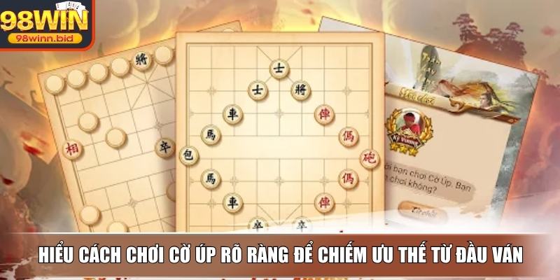 Hiểu cách chơi cờ úp rõ ràng để chiếm ưu thế từ đầu ván