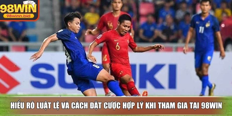 Hiểu rõ luật lệ và cách đặt cược hợp lý khi tham gia tại 98WIN