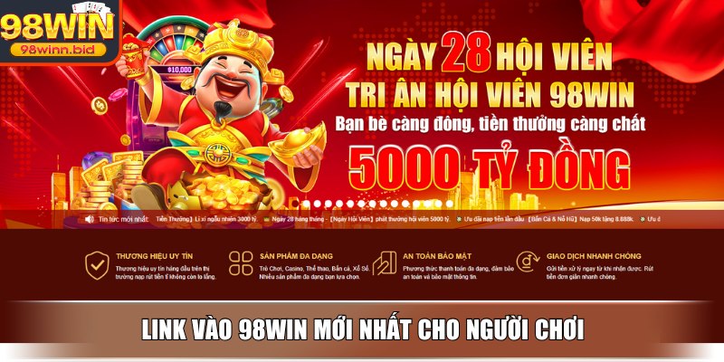 Link vào 98win an toàn cho các thành viên