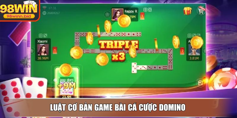 Luật cơ bản game bài cá cược Domino