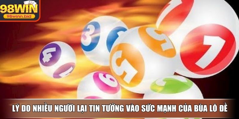 Lý do nhiều người lại tin tưởng vào sức mạnh của bùa lô đề