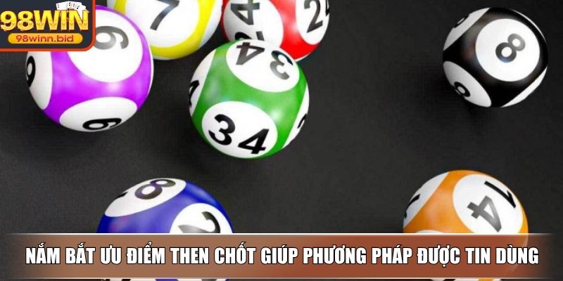 Nắm bắt ưu điểm then chốt giúp phương pháp được tin dùng