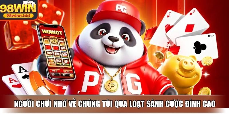 Người chơi nhớ về chúng tôi qua loạt sảnh cược đỉnh cao