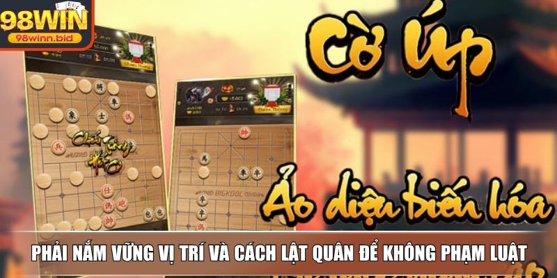 Phải nắm vững vị trí và cách lật quân để không phạm luật