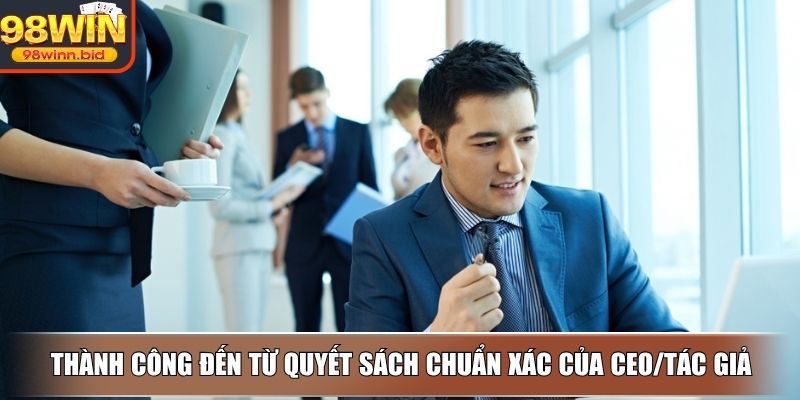 Thành công đến từ quyết sách chuẩn xác của CEO/Tác giả