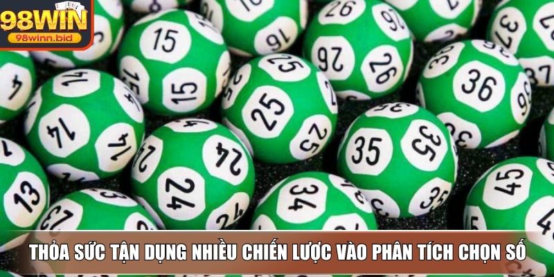 Thỏa sức tận dụng nhiều chiến lược vào phân tích chọn số